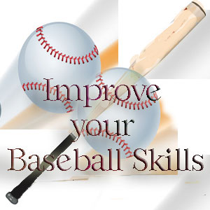 Improve your Baseball Skills