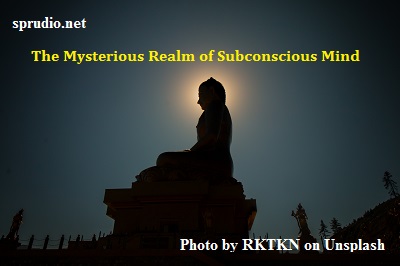 The Mysterious Realm of Subconscious Mind
