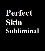 Perfect Skin Subliminal 