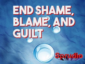 End Shame, Blame, and Guilt