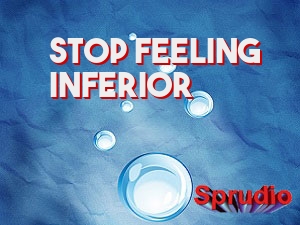 Stop Feeling Inferior