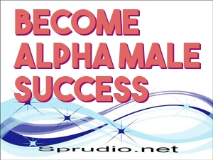 Become Alpha Male Success -Version 2