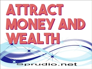 Attract Money and Wealth