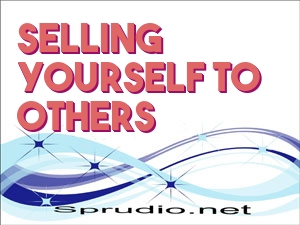 Selling Yourself to Others